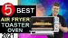 Best Air Fryer Toaster Oven 2020 21 Top 5 Best Toaster Oven Air Fryer Combo